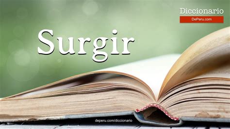 surjir o surgir|Surgir